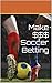 Make $$$ Soccer Betting