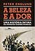 A Beleza e a Dor: Uma Histó...