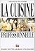 La Cuisine professionnelle : Guide des techniques culinaires