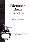 Dictation Book Steps 1-6 Wilson Reading System Dictation Book Steps 1-6 Wilson Reading System