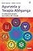 Ayurveda y Terapia Abhyanga: la milenaria terapia ayurvédica del masaje (Alternativa) (Spanish Edition)