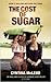The Cost of Sugar by Cynthia McLeod