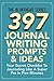 397 Journal Writing Prompts...