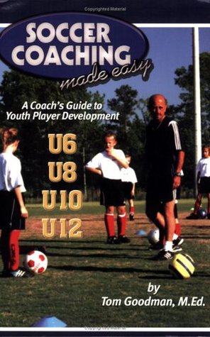 Soccer Coaching Made Easy: A Coach's Guide to Youth Player Development (Paperback)