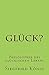 Glück? - Philosophie des gl...