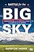 Battle for the Big Sky by David C.W. Parker
