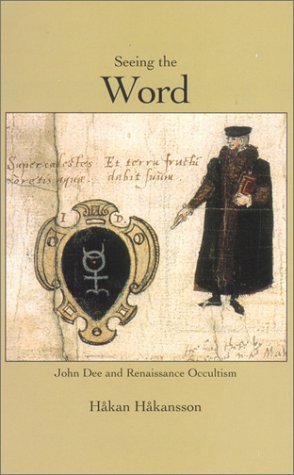 Seeing the Word: John Dee and Renaissance Occultism (Ugglan Minervaserien #2)