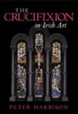 The Crucifixion in Irish Art
