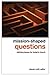 Mission-Shaped Questions: Defining Issues for Today's Church