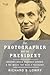 The Photographer and the President by Richard  Lowry