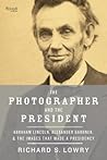 The Photographer and the President by Richard  Lowry