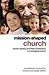 Mission-Shaped Church: Church Planting and Fresh Expressions in a Changing Context