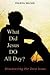 What Did Jesus DO All Day?: Discovering the Teen Jesus