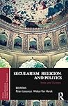 Secularism, Religion, and Politics: India and Europe (Ethics, Human Rights and Global Political Thought) Secularism, Religion, and Politics: India and Europe (Ethics, Human Rights and Global Political Thought)