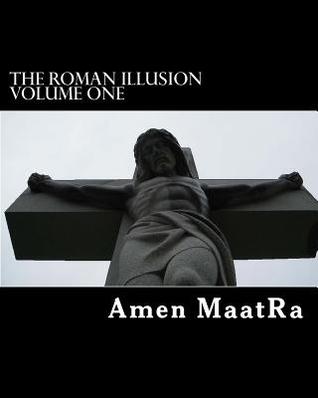 The Roman Illusion Volume One: Explores the African origins of Christianity