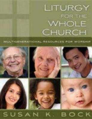 Liturgy for the Whole Church: Multigenerational Resources for Worship (Paperback)