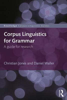 Corpus Linguistics for Grammar (Routledge Corpus Linguistics Guides)
