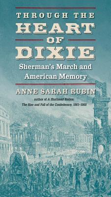 Through the Heart of Dixie: Sherman's March and American Memory (Civil War America)