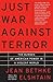 Just War Against Terror: The Burden Of American Power In A Violent World