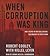 When Corruption Was King: How I Helped the Mob Rule Chicago, Then Brought the Outfit Down