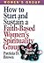 How to Start and Sustain a Faith-Based Women's Spirituality Group: Circle of Hearts
