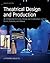 Theatrical Design and Production: An Introduction to Scene Design and Construction, Lighting, Sound, Costume, and Makeup