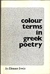 Colour Terms In Greek Poetry by Eleanor Irwin