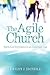 The Agile Church: Spirit-Led Innovation in an Uncertain Age
