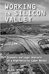 Working in Silicon Valley: Economic and Legal Analysis of a High-velocity Labor Market (Issues in Work and Human Resources)