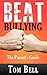Beat Bullying - The Parent's Guide (How To Stop Bullying Book 1)