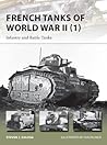 French Tanks of World War II (1) by Steven J. Zaloga