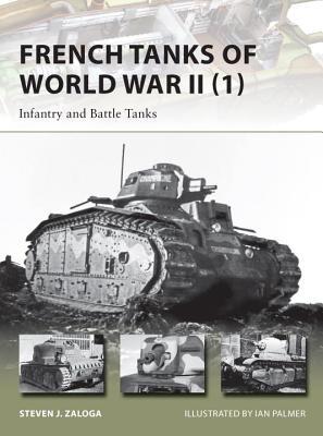 French Tanks of World War II (1): Infantry and Battle Tanks (Osprey New Vanguard #209)