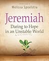 Jeremiah - Women's Bible Study Participant Book: Daring to Hope in an Unstable World Jeremiah - Women's Bible Study Participant Book: Daring to Hope in an Unstable World