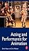 Acting and Performance for Animation