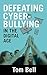 Defeating Cyberbullying In The Digital Age (How To Stop Bullying Book 2)