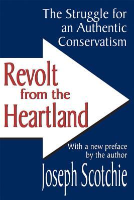 Revolt from the Heartland: The Struggle for an Authentic Conservatism (Paperback)