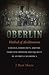 Oberlin, Hotbed of Abolitionism: College, Community, and the Fight for Freedom and Equality in Antebellum America