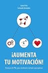 ¡AUMENTA TU MOTIVACIÓN!: Técnicas de PNL para motivarte siempre que quieras (Spanish Edition)