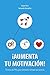 ¡AUMENTA TU MOTIVACIÓN!: Técnicas de PNL para motivarte siempre que quieras (Spanish Edition)