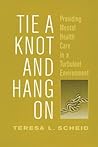 Tie a Knot and Hang on: Providing Mental Health Care in a Turbulent Environment (Social Institutions and Social Change Series)