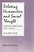 Relating Humanities and Social Thought: Science, Ideology, and Value (Science, Ideology & Values Series)