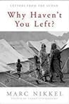 Why Haven't You Left?: Letters from the Sudan Why Haven't You Left?: Letters from the Sudan