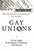 Gay Unions: In the Light of Scripture, Tradition, and Reason
