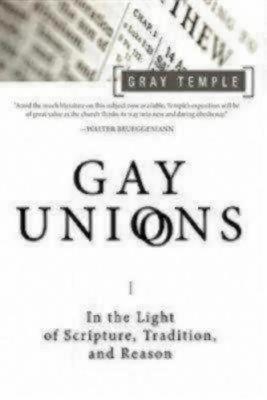 Gay Unions: In the Light of Scripture, Tradition, and Reason