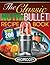 The Classic Nutribullet Recipe Book: 200 Classic Delicious and Optimally Nutritious Blast and Smoothie Recipes