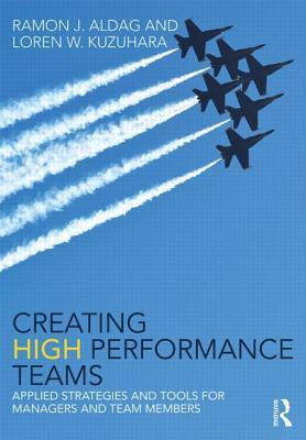 Creating High Performance Teams: Applied Strategies and Tools for Managers and Team Members (Paperback)