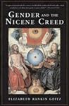 Gender and the Nicene Creed Gender and the Nicene Creed
