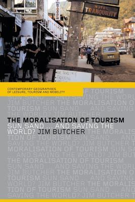 The Moralisation of Tourism: Sun, Sand...and Saving the World? (Paperback)