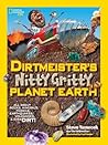 Dirtmeister's Nitty Gritty Planet Earth: All About Rocks, Minerals, Fossils, Earthquakes, Volcanoes, & Even Dirt! (National Geographic Kids)