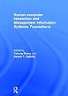 Human-computer Interaction and Management Information Systems: Foundations: Foundations (Advances in Management Series) Human-computer Interaction and Management Information Systems: Foundations: Foundations (Advances in Management Series)